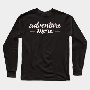 adventure more Long Sleeve T-Shirt